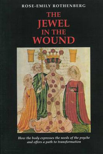 Cover image for The Jewel in the Wound: How the Body Expresses the Needs of the Psyche and Offers a Path to Transformation