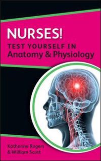 Cover image for Nurses! Test yourself in Anatomy and Physiology