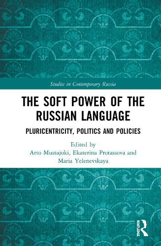 Cover image for The Soft Power of the Russian Language: Pluricentricity, Politics and Policies