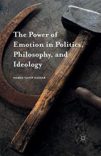 Cover image for The Power of Emotion in Politics, Philosophy, and Ideology