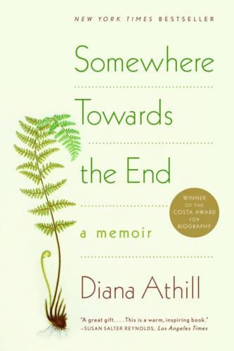 Somewhere Towards the End: A Memoir