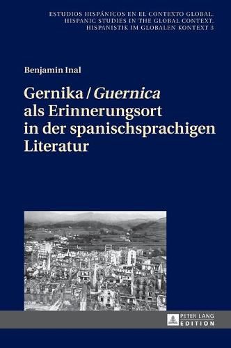 Cover image for Gernika /  Guernica  ALS Erinnerungsort in Der Spanischsprachigen Literatur