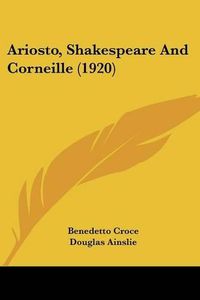 Cover image for Ariosto, Shakespeare and Corneille (1920)