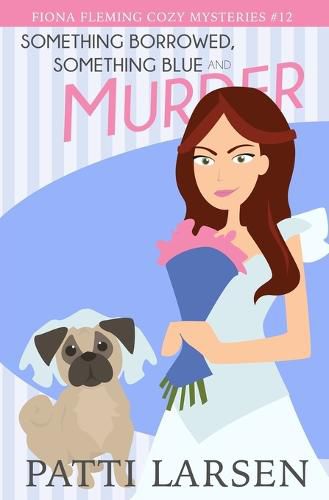 Cover image for Something Borrowed, Something Blue and Murder