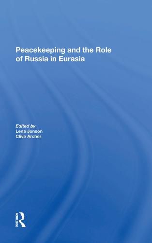 Cover image for Peacekeeping and the Role of Russia in Eurasia