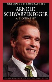 Cover image for Arnold Schwarzenegger: A Biography