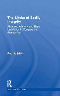 Cover image for The Limits of Bodily Integrity: Abortion, Adultery, and Rape Legislation in Comparative Perspective