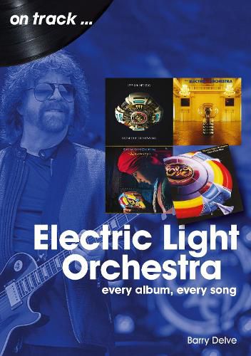 Cover image for Electric Light Orchestra On Track: Every Album, Every Song