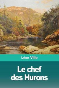 Cover image for Le chef des Hurons