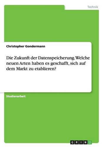 Cover image for Die Zukunft der Datenspeicherung. Welche neuen Arten haben es geschafft, sich auf dem Markt zu etablieren?