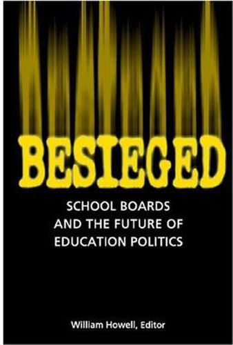 Cover image for Besieged: School Boards and the Future of Education Politics