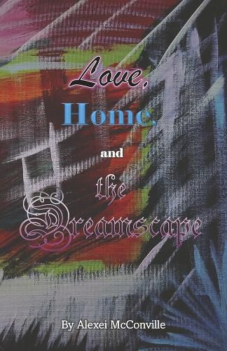 Cover image for Love, Home, and the Dreamscape