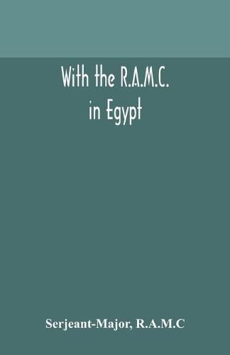 With the R.A.M.C. in Egypt