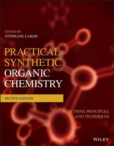 Cover image for Practical Synthetic Organic Chemistry - Reactions, Principles, and Techniques, 2nd Edition
