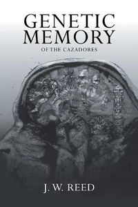 Cover image for Genetic Memory of the Cazadores