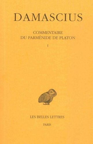 Cover image for Damascius, Commentaire Du Parmenide de Platon: Tome I