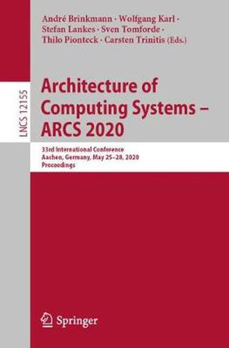 Architecture of Computing Systems - ARCS 2020: 33rd International Conference, Aachen, Germany, May 25-28, 2020, Proceedings