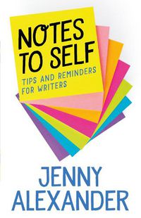Cover image for Notes to Self: Tips and Reminders For Writers