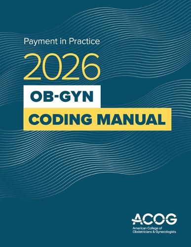 Cover image for Payment in Practice: 2026 Ob-GYN Coding Manual