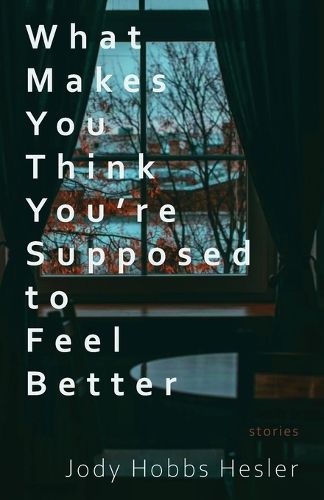 Cover image for What Makes You Think You're Supposed to Feel Better