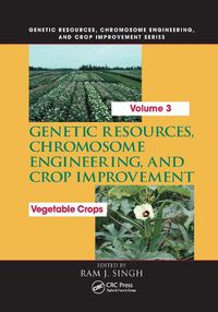 Cover image for Genetic Resources, Chromosome Engineering, and Crop Improvement: Vegetable Crops, Volume 3