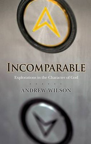 Incomparable ( Revised Edition ): Explorations in the Character of God (Now Print on Demand)