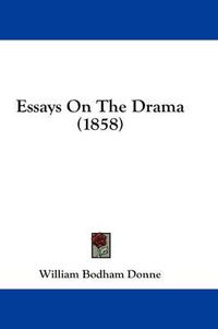 Cover image for Essays on the Drama (1858)