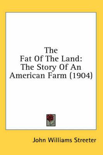 The Fat of the Land: The Story of an American Farm (1904)