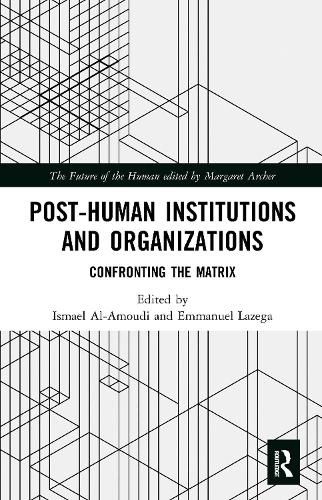 Cover image for Post-Human Institutions and Organizations: Confronting the Matrix