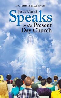 Cover image for Jesus Christ Speaks to the Present Day Church