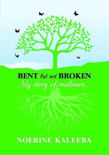 Cover image for BENT but not BROKEN: My story of resilience