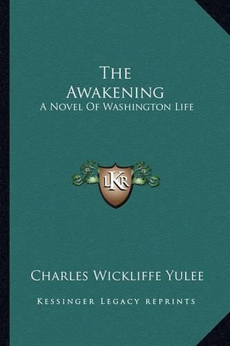 Cover image for The Awakening: A Novel of Washington Life