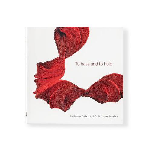 Cover image for To have and to hold: The Daalder Collection of Contemporary Jewellery