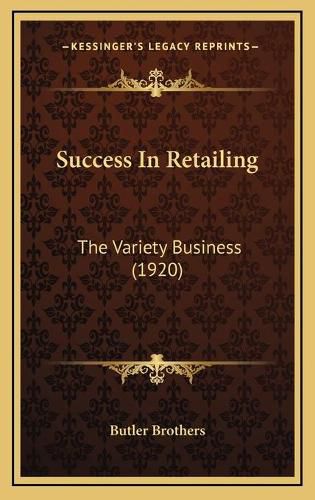 Cover image for Success in Retailing: The Variety Business (1920)