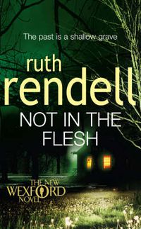 Cover image for Not in the Flesh: (A Wexford Case)