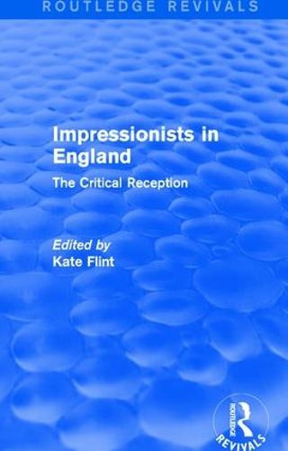 Cover image for Impressionists in England: The Critical Reception