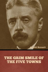 Cover image for The Grim Smile of the Five Towns