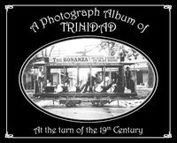 Cover image for A Photograph Album of Trinidad At the Turn of the 19th Century