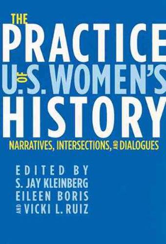 Cover image for The Practice of U.S. Women's History: Narratives, Intersections, and Dialogues