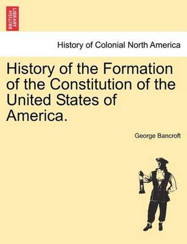 Cover image for History of the Formation of the Constitution of the United States of America. Vol. II.