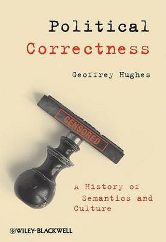 Cover image for Political Correctness: A History of Semantics and Culture