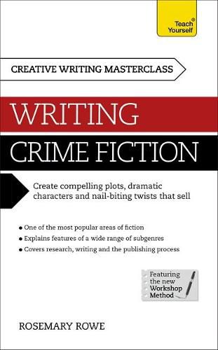 Cover image for Masterclass: Writing Crime Fiction: How to create compelling plots, dramatic characters and nail biting twists in crime and detective fiction