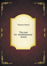 Cover image for The case for establishment stated