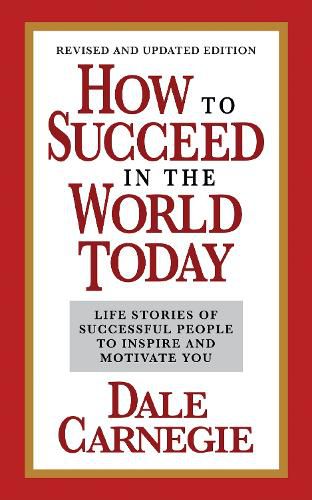 Cover image for How to Succeed in the World Today Revised and Updated Edition: Life Stories of Successful People to Inspire and Motivate You