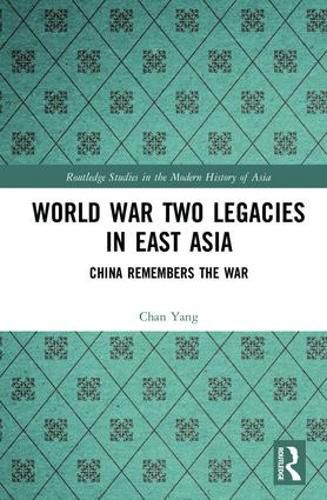 Cover image for World War Two Legacies in East Asia: China Remembers the War