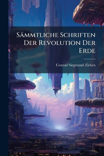 Cover image for S Mmtliche Schriften Der Revolution Der Erde...