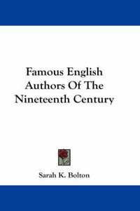 Cover image for Famous English Authors of the Nineteenth Century