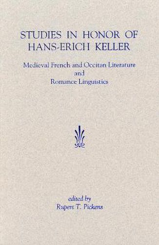 Studies in Honor of Hans-Erich Keller: Medieval French and Occitan Literature and Romance Linguistics