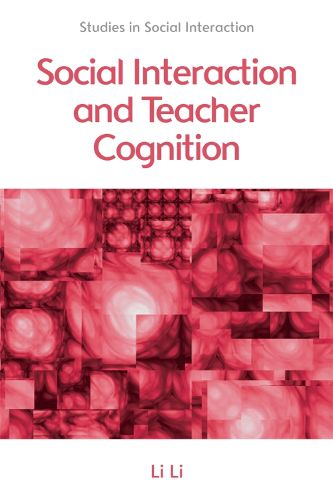 Cover image for Social Interaction and Teacher Cognition