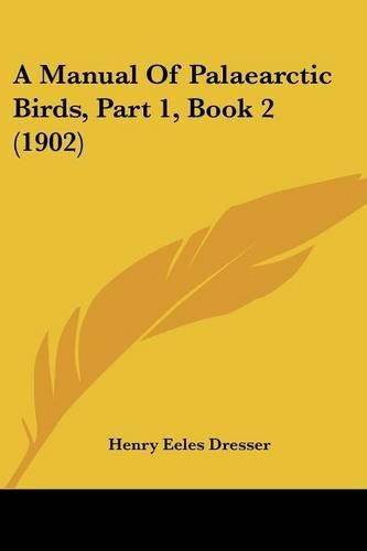 Cover image for A Manual of Palaearctic Birds, Part 1, Book 2 (1902)